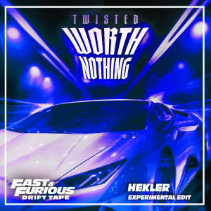 TWISTED的專輯WORTH NOTHING (feat. Oliver Tree) (Experimental Edit / Fast & Furious: Drift Tape/Phonk Vol 1) (Explicit)