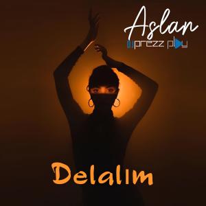 Listen to Delalım song with lyrics from Aslan