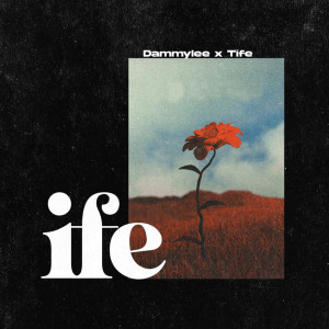 Dengarkan Ife lagu dari Dammylee dengan lirik
