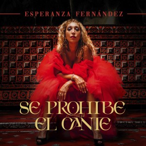 Esperanza Fernandez的專輯Se Prohíbe el Cante