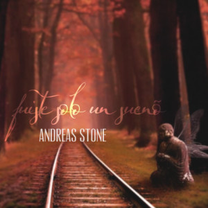 Album Fuiste Solo un Sueño oleh Andreas Stone