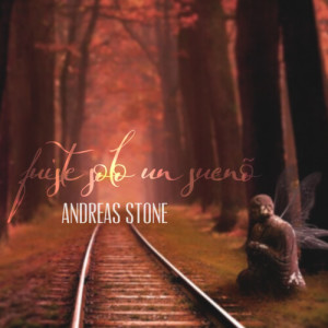 Listen to Fuiste Solo un Sueño song with lyrics from Andreas Stone