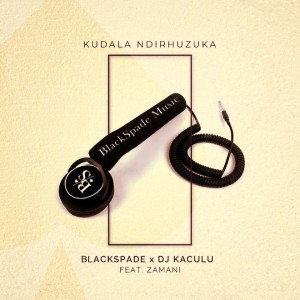 收聽Black Spade的Kudala Ndirhuzuka歌詞歌曲