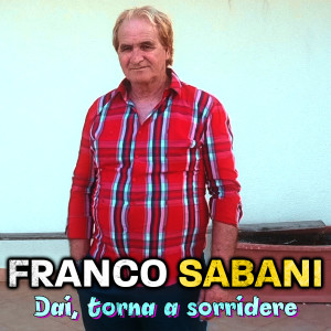 Listen to Dai, torna a sorridere song with lyrics from Franco Sabani