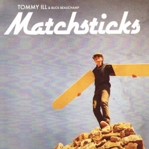 Tommy Ill的專輯Matchsticks