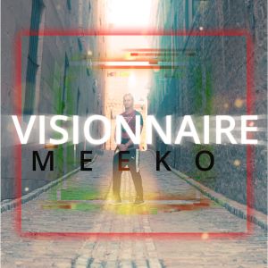 ดาวน์โหลดและฟังเพลง Visionnaire พร้อมเนื้อเพลงจาก MEEKO