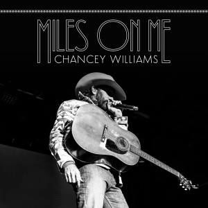 ดาวน์โหลดและฟังเพลง Miles On Me พร้อมเนื้อเพลงจาก Chancey Williams