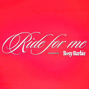 Rosy Barbie的專輯Ride for me