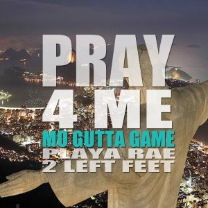ดาวน์โหลดและฟังเพลง Pray 4 Me (Explicit) พร้อมเนื้อเพลงจาก Mo Gutta Game