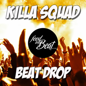 Listen to Beat Drop (Extended Mix) song with lyrics from Killa Squad