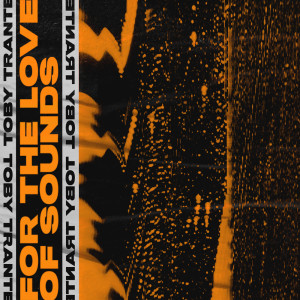 Album For the Love of Sounds from Toby Tranter