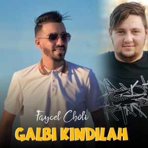 Listen to Galbi Kindilah song with lyrics from Faycel Cholé