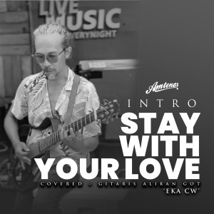 Album Stay With Your Love (Intro) from Gitaris Aliran Got (Eka CW)