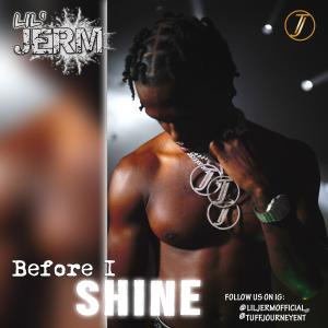 ดาวน์โหลดและฟังเพลง BEFORE I SHINE (Explicit) พร้อมเนื้อเพลงจาก Lil Jerm