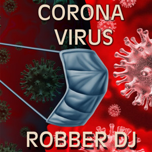 Dengarkan lagu Corona Virus (Radio Edit) nyanyian Robber DJ dengan lirik