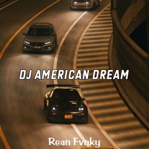 Dengarkan DJ American Dream lagu dari Rean Fvnky dengan lirik