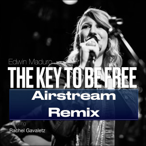 Dengarkan lagu The Key to Be Free (Airstream Remix) nyanyian Edwin Maduro dengan lirik