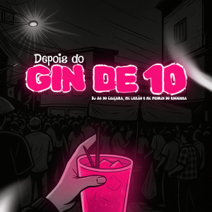 收聽Dj Ag Do Caiçara的Depois do gin de 10 (Explicit)歌詞歌曲