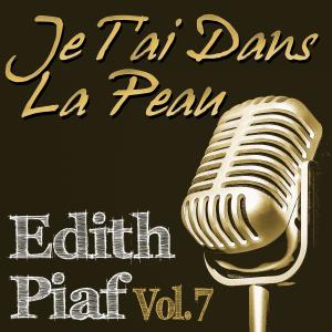 Edith  Piaf的專輯Edith Piaf, Vol. 7: Je T'ai Dans La Peau
