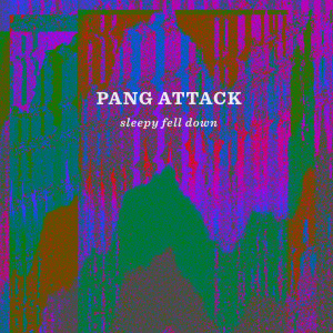 Album Sleepy Fell Down oleh Pang Attack