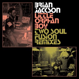 อัลบัม Little Orphan Boy (Two Soul Fusion Remixes) ศิลปิน Brian Jackson