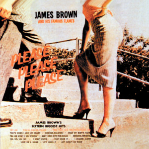 收聽James Brown & The Famous Flames的Please, Please, Please (Single Version)歌詞歌曲