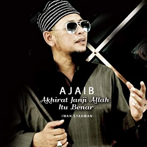 Listen to AJAIB(Akhirat Janji Allah Itu Benar) song with lyrics from Iwan Syahman