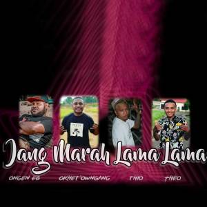 收听Tonny Okhet的Jang Marah Lama Lama歌词歌曲