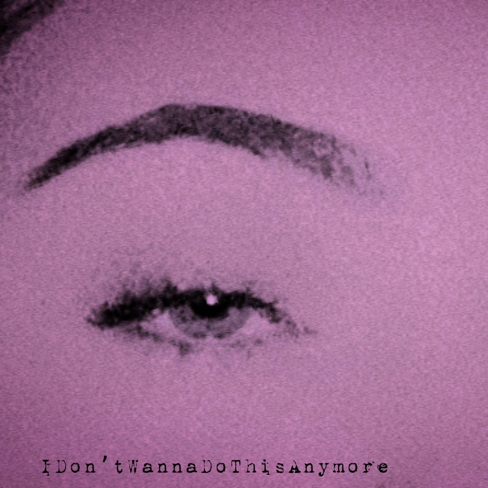 IDon'tWannaDoThisAnymore (Explicit)
