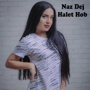 Dengarkan lagu Halet Hob nyanyian Naz Dej dengan lirik