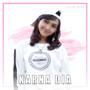 收聽Jihan Audy的Karna Dia歌詞歌曲