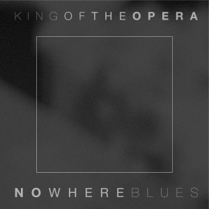 King of the Opera的專輯Nowhere Blues