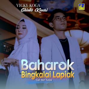 Dengarkan Baharok Bingkalai Lapiak lagu dari Vicky Koga dengan lirik