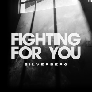 ดาวน์โหลดและฟังเพลง Fighting for You พร้อมเนื้อเพลงจาก Silverberg
