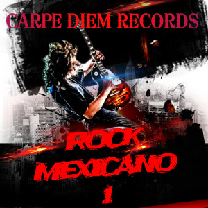 CARPE DIEM RECORDS的專輯ROCK MEXICANO (1)