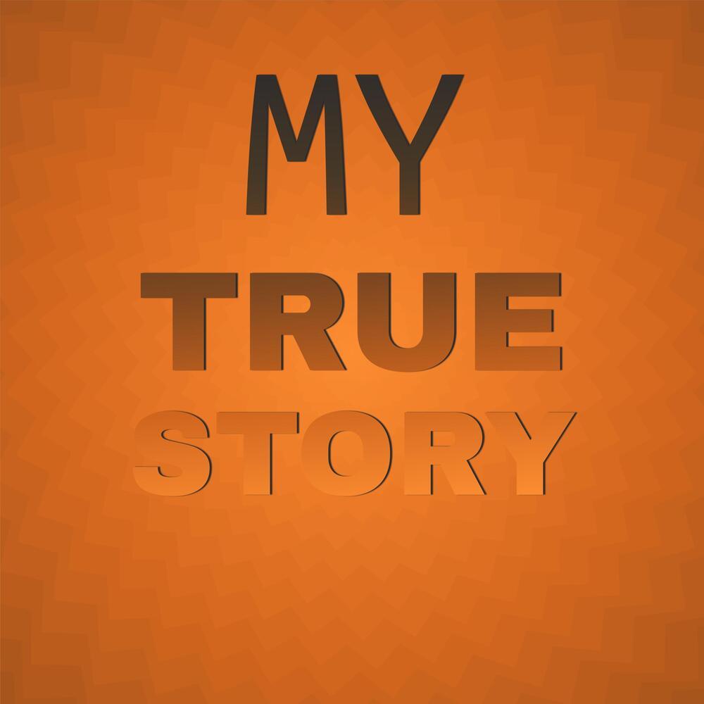 My True Story