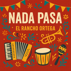 Album Nada Pasa from El Rancho Ortega