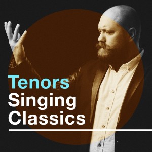 อัลบัม Tenors Singing Classics ศิลปิน Various Artists