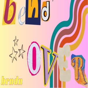 Album Bend Over (Explicit) oleh Brndn