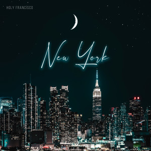 ดาวน์โหลดและฟังเพลง New York พร้อมเนื้อเพลงจาก Holy Francisco