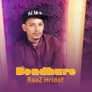 Listen to Bondhure song with lyrics from Raaz Hridoy