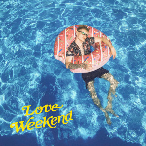 Album LOVE WEEKEND (Explicit) from imnlove