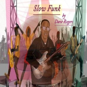 收聽Dave Rogers的Slow Funk歌詞歌曲