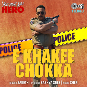 อัลบัม E Khakee Chokka (From "You Are My Hero") ศิลปิน Saketh