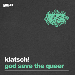 Dengarkan God Save The Queer (Dark Extended Dub) lagu dari Klatsch! dengan lirik