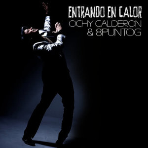 ดาวน์โหลดและฟังเพลง Entrando en Calor พร้อมเนื้อเพลงจาก Ochy Calderon & 8 Punto G