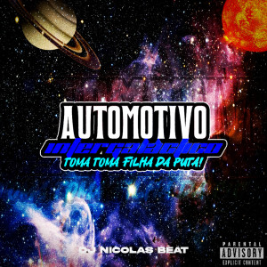 收聽dj nicolas beats的Automotivo Intergaláctico Toma Toma Filha da Puta (Live|Explicit)歌詞歌曲