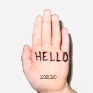 收聽Mikro的Hello歌詞歌曲