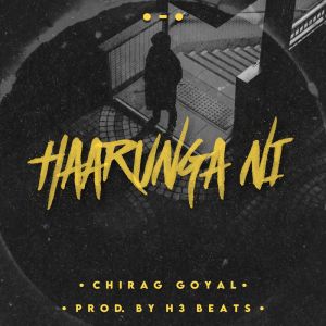 Listen to Haarunga Ni song with lyrics from CHIRAG GOYAL
