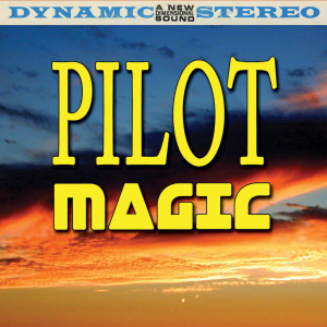 收聽Pilot的Magic (as heard in Diary of a Wimpy Kid)歌詞歌曲